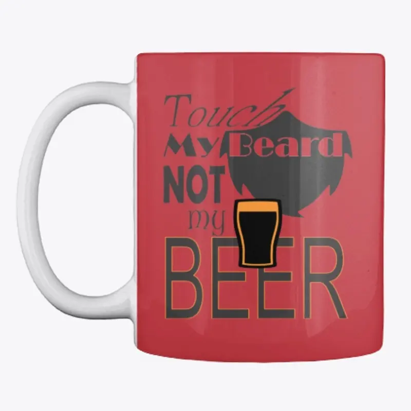 Touch Beard Not Beer