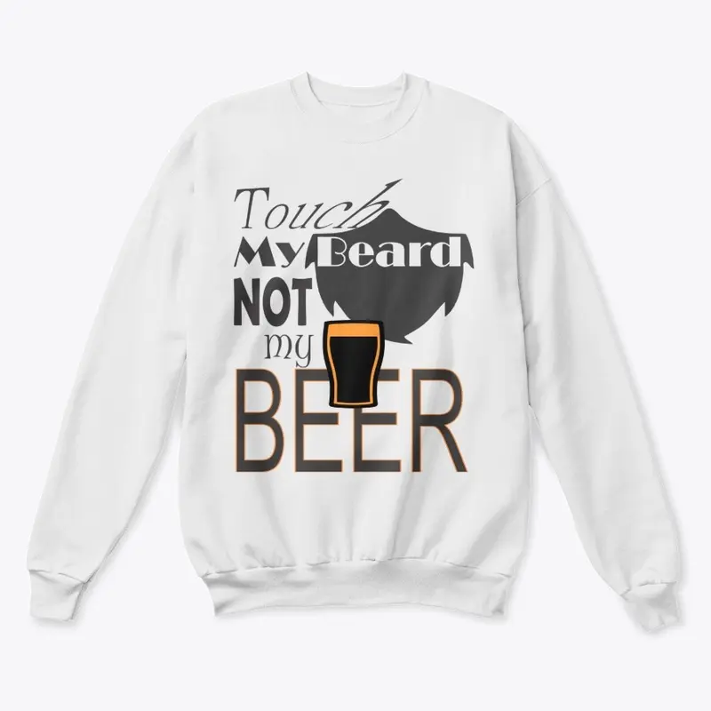 Touch Beard Not Beer