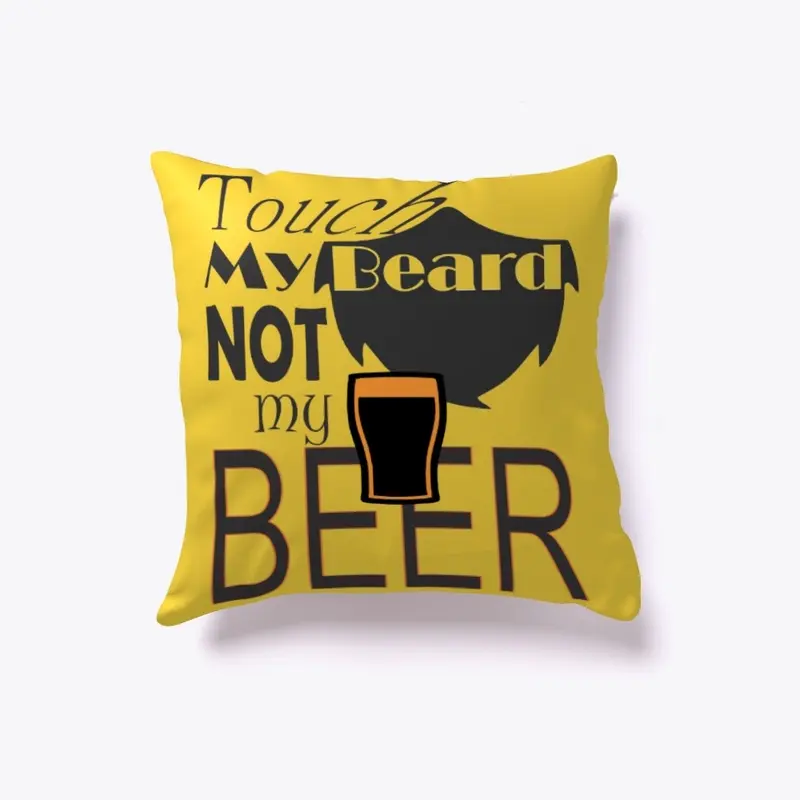 Touch Beard Not Beer