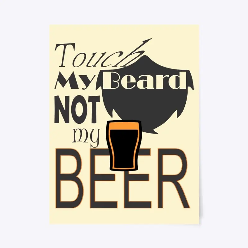 Touch Beard Not Beer